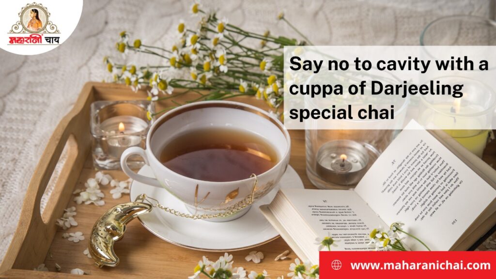 Say No to Cavity with a Cuppa of Darjeeling Special Chai