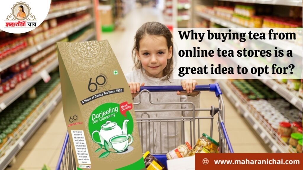 Why Buying Tea From Online Tea Stores is a Great Idea To Opt For