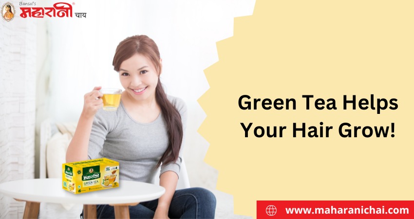 Green Tea Helps Your Hair Grow!