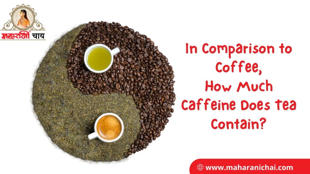 In Comparison to Coffee, How Much Caffeine Does Tea Contain?