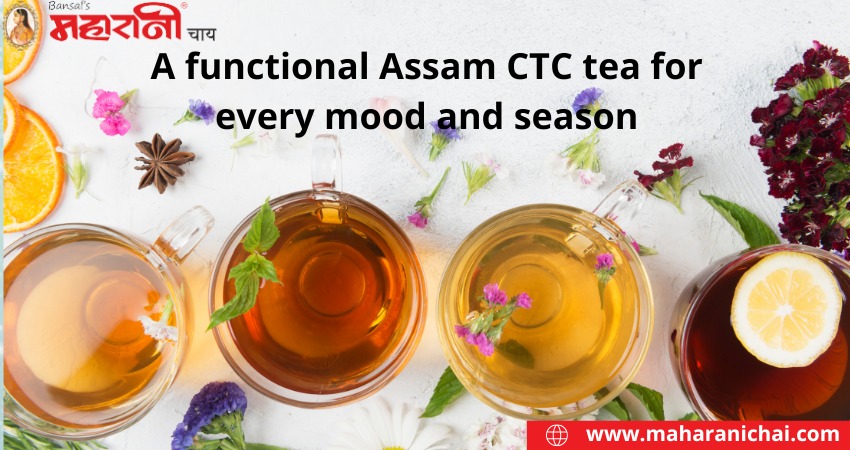 A Functional Assam CTC Tea For Every Mood and Season
