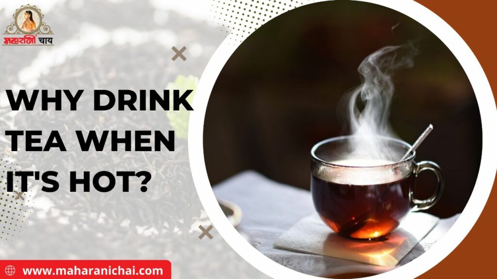 Why Drink Tea When it's Hot?