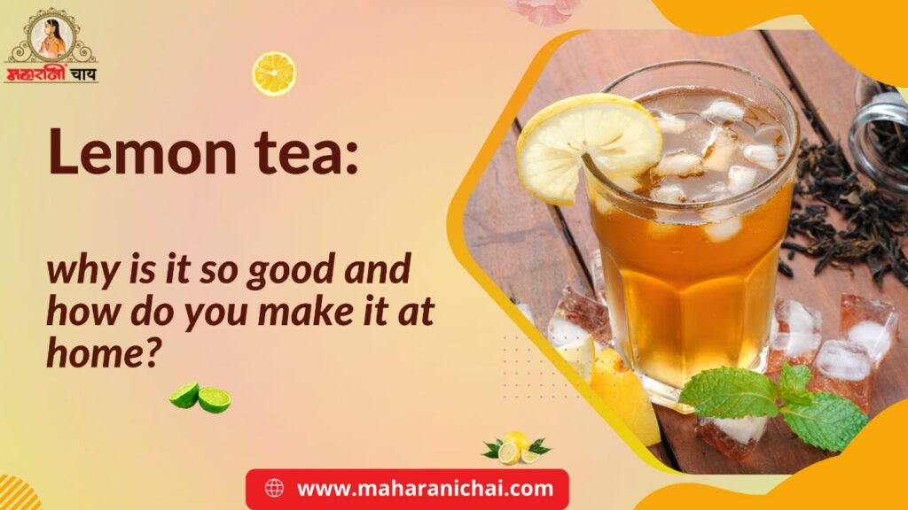 Lemon tea: why is it so good and How do you make it at home?
