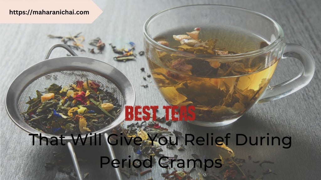 Best Teas That Will Give You Relief During Period Cramps