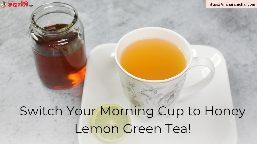 Switch Your Morning Cup to Honey Lemon Green Tea!