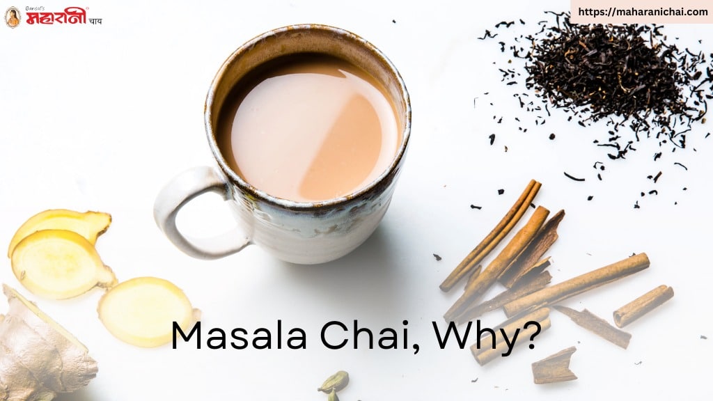Masala Chai, Why?