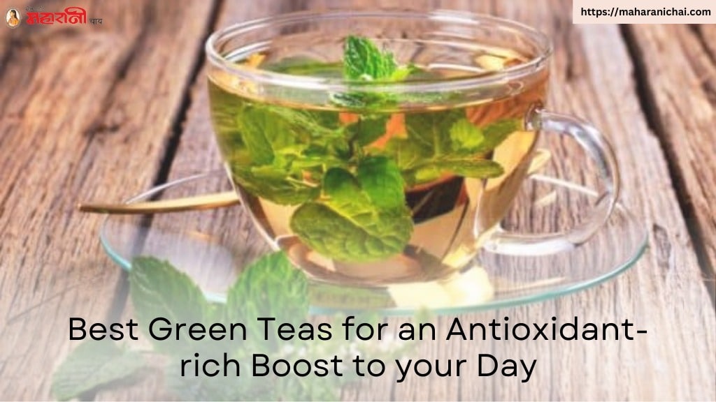 Best Green Teas for an Antioxidant-rich Boost to your Day