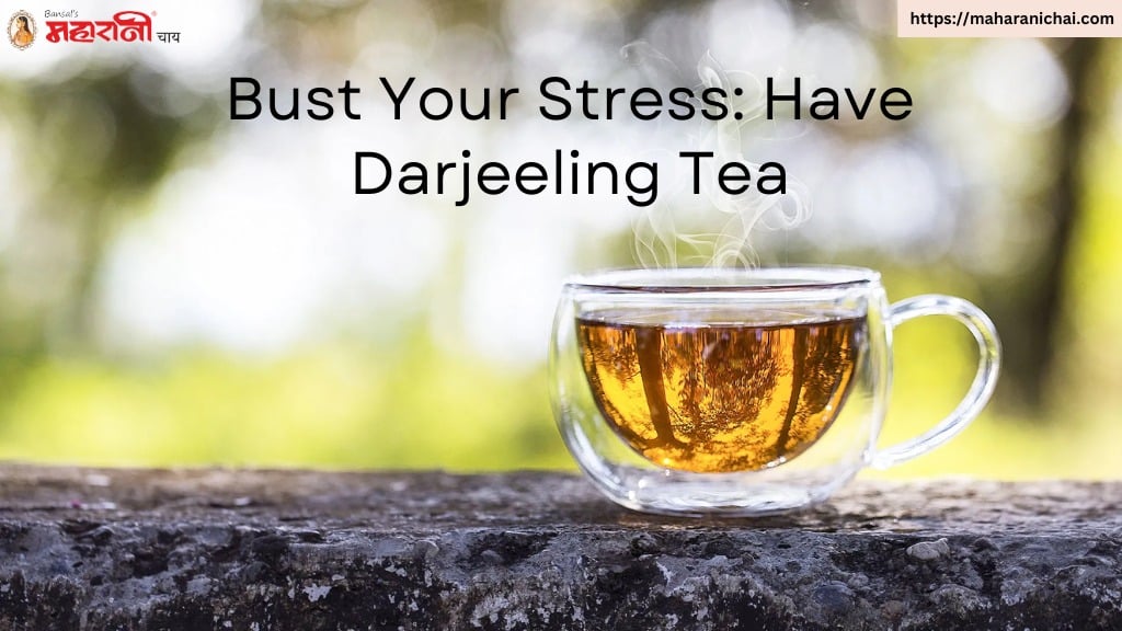 Bust Your Stress: Have Darjeeling Tea