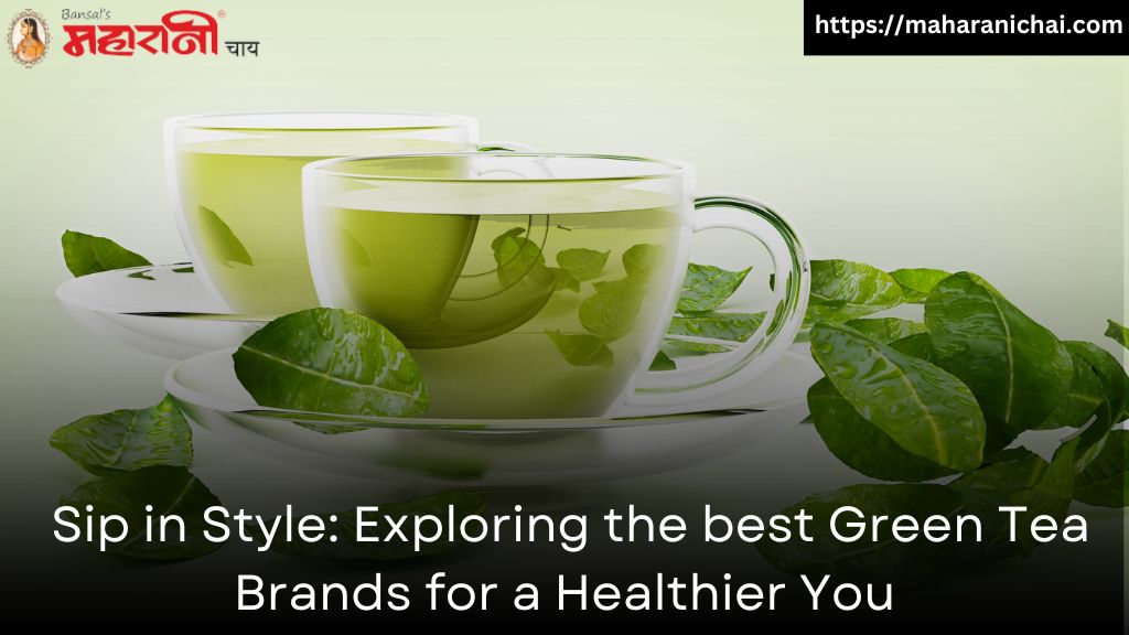 Sip in Style: Exploring the Best Green Tea Brands for a Healthier You