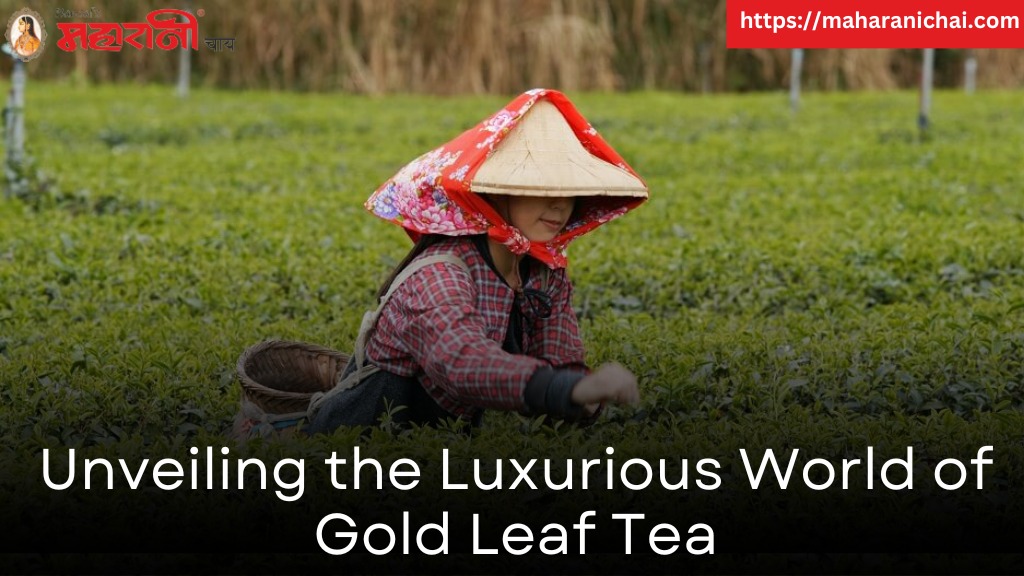 Unveiling the Luxurious World of Gold Leaf Tea