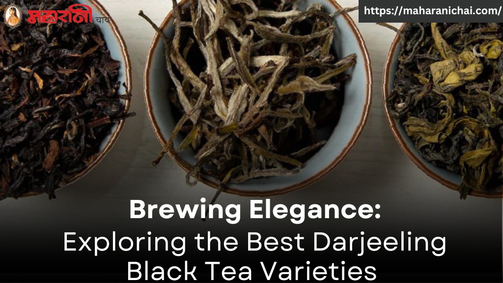 Brewing Elegance: Exploring the Best Darjeeling Black Tea Varieties