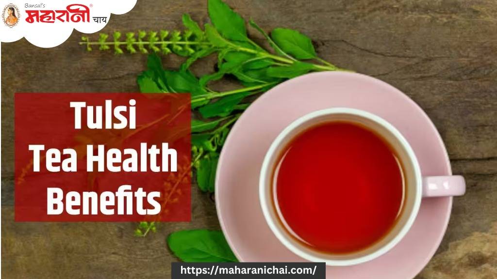 Tulsi Tea Health Benefits-Maharani Chai