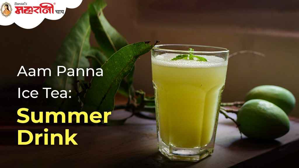 Aam Panna Ice Tea:Summer Drink