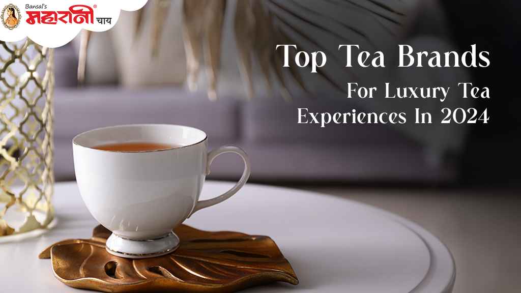 Top Tea Brands For Luxury Tea Experiences In 2024