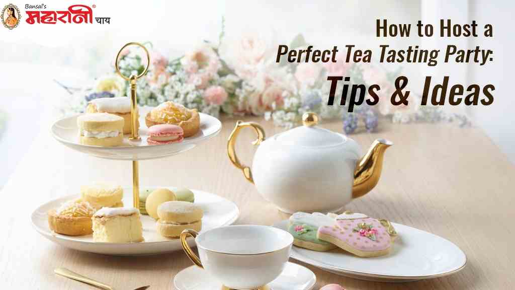 How to Host a Perfect Tea Tasting Party: Tips and Ideas